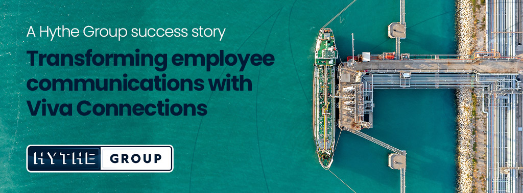 A Hythe Group success story: Transforming employee communications with Viva Connections